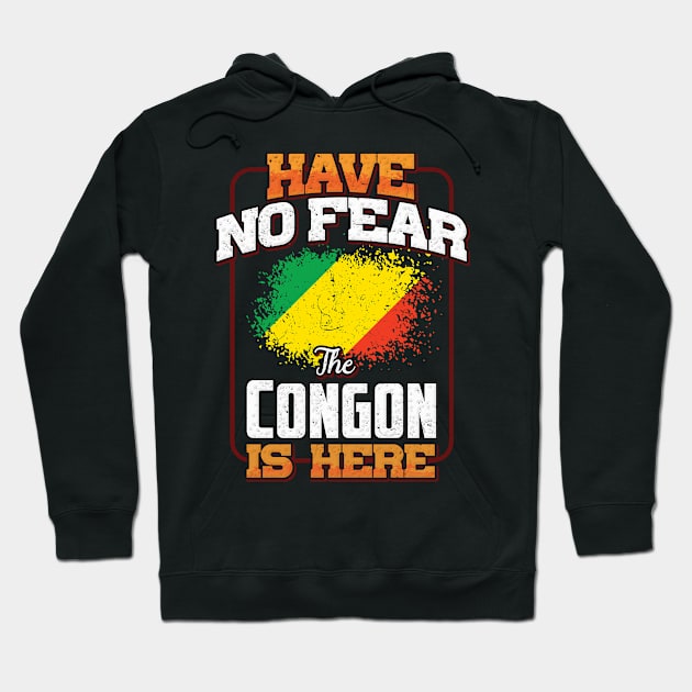 Congon Flag  Have No Fear The Congon Is Here - Gift for Congon From Republic Of The Congo Hoodie by Country Flags